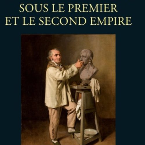 Livre : Artistes et écrivains sous le Premier et le Second Empire